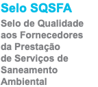 Selo SQSFA Selo de Qualidade aos Fornecedores da Prestação  de Serviços de Saneamento Ambiental