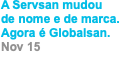 A Servsan mudou de nome e de marca. Agora é Globalsan. Nov 15