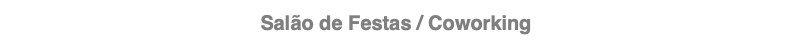 Salão de Festas / Coworking