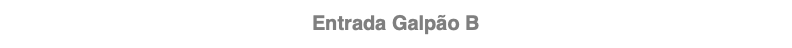 Entrada Galpão B