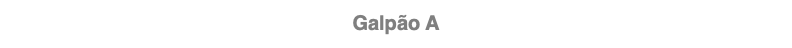 Galpão A