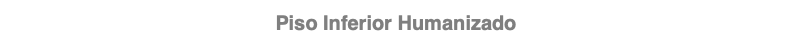 Piso Inferior Humanizado