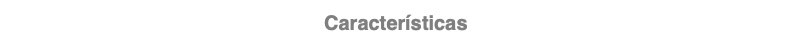 Características